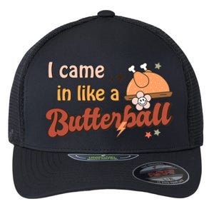 Thanksgiving Puns I Came In Like A Butterball Funny Turkey Flexfit Unipanel Trucker Cap