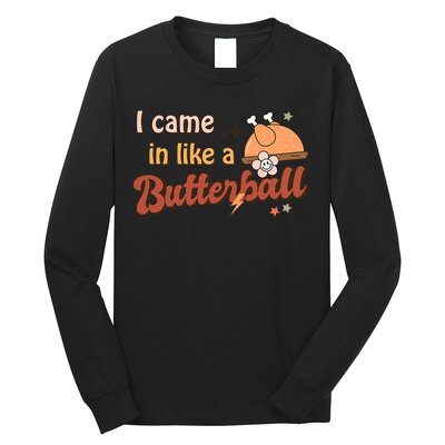 Thanksgiving Puns I Came In Like A Butterball Funny Turkey Long Sleeve Shirt