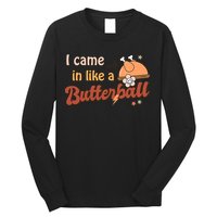 Thanksgiving Puns I Came In Like A Butterball Funny Turkey Long Sleeve Shirt