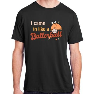 Thanksgiving Puns I Came In Like A Butterball Funny Turkey Adult ChromaSoft Performance T-Shirt