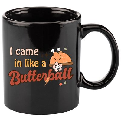 Thanksgiving Puns I Came In Like A Butterball Funny Turkey 11oz C Handle Ceramic Mug