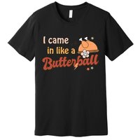 Thanksgiving Puns I Came In Like A Butterball Funny Turkey Premium T-Shirt