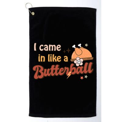 Thanksgiving Puns I Came In Like A Butterball Funny Turkey Platinum Collection Golf Towel