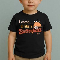 Thanksgiving Puns I Came In Like A Butterball Funny Turkey Toddler T-Shirt