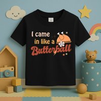 Thanksgiving Puns I Came In Like A Butterball Funny Turkey Toddler T-Shirt