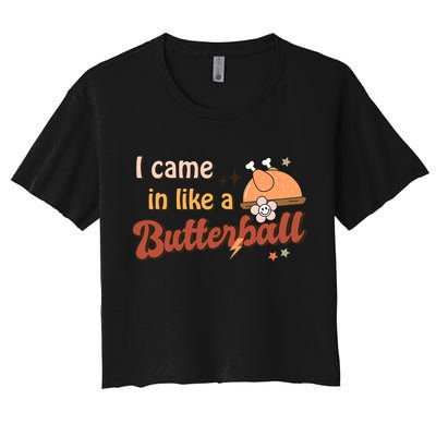 Thanksgiving Puns I Came In Like A Butterball Funny Turkey Women's Crop Top Tee