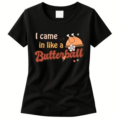 Thanksgiving Puns I Came In Like A Butterball Funny Turkey Womens T-Shirt