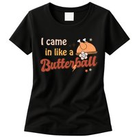 Thanksgiving Puns I Came In Like A Butterball Funny Turkey Womens T-Shirt