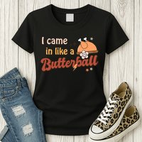 Thanksgiving Puns I Came In Like A Butterball Funny Turkey Womens T-Shirt
