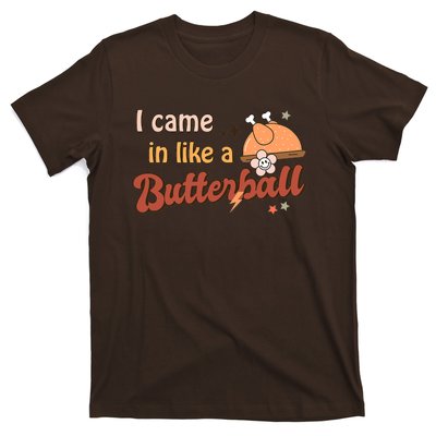 Thanksgiving Puns I Came In Like A Butterball Funny Turkey T-Shirt