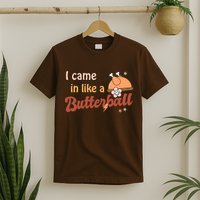 Thanksgiving Puns I Came In Like A Butterball Funny Turkey T-Shirt