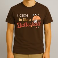 Thanksgiving Puns I Came In Like A Butterball Funny Turkey T-Shirt