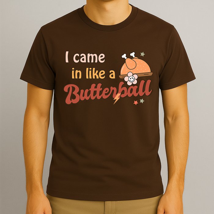Thanksgiving Puns I Came In Like A Butterball Funny Turkey T-Shirt