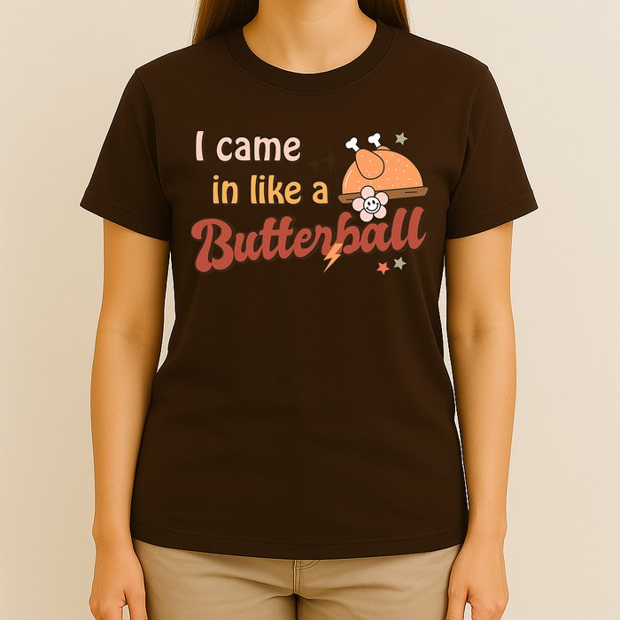 Thanksgiving Puns I Came In Like A Butterball Funny Turkey T-Shirt