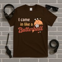 Thanksgiving Puns I Came In Like A Butterball Funny Turkey T-Shirt