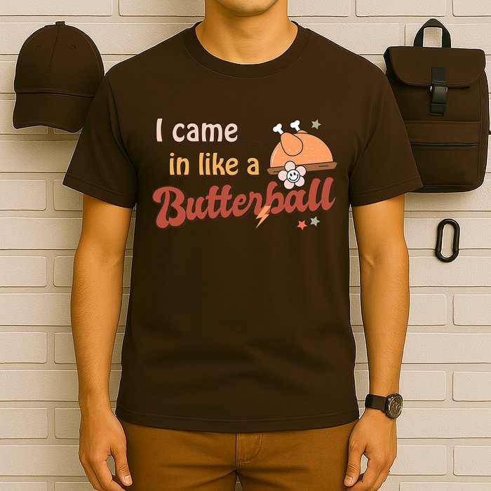 Thanksgiving Puns I Came In Like A Butterball Funny Turkey T-Shirt