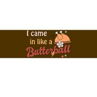 Thanksgiving Puns I Came In Like A Butterball Funny Turkey Bumper Sticker