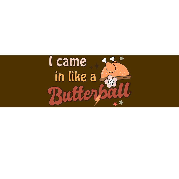 Thanksgiving Puns I Came In Like A Butterball Funny Turkey Bumper Sticker