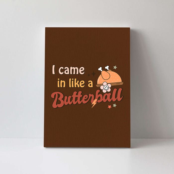 Thanksgiving Puns I Came In Like A Butterball Funny Turkey Canvas