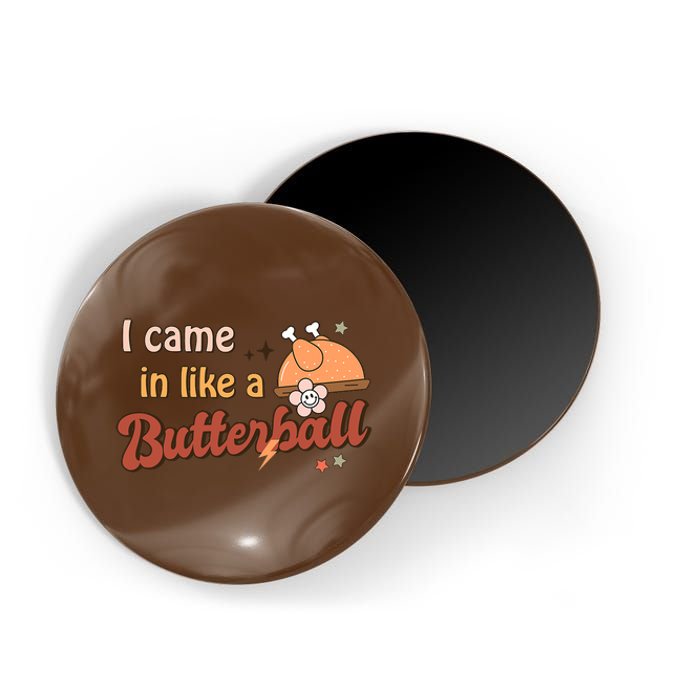 Thanksgiving Puns I Came In Like A Butterball Funny Turkey Magnet