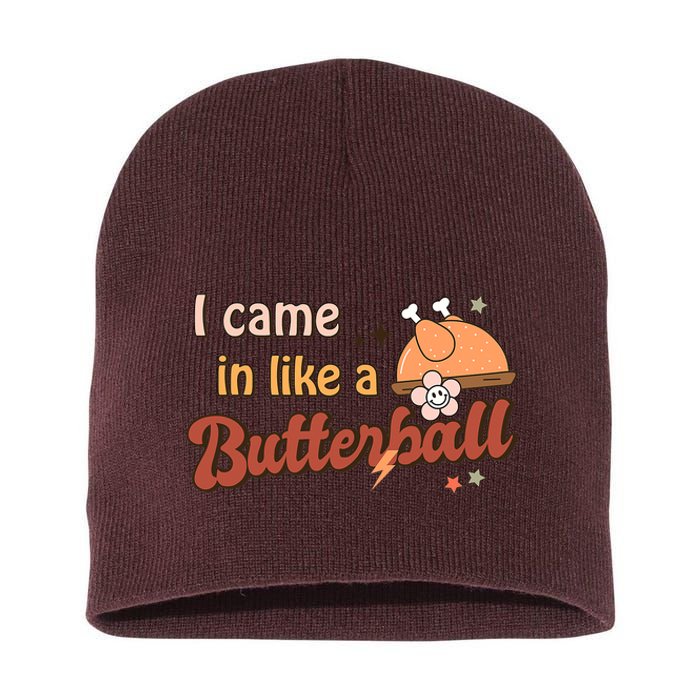 Thanksgiving Puns I Came In Like A Butterball Funny Turkey Short Acrylic Beanie