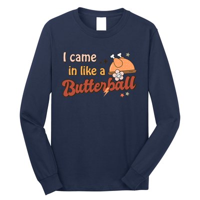 Thanksgiving Puns I Came In Like A Butterball Funny Turkey Long Sleeve Shirt