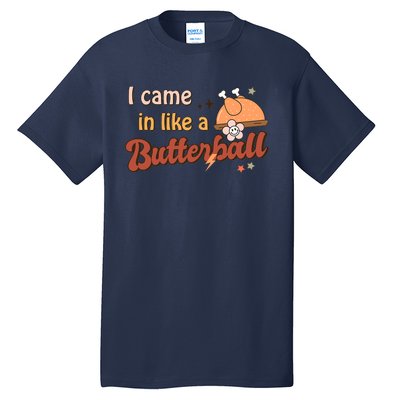 Thanksgiving Puns I Came In Like A Butterball Funny Turkey Tall T-Shirt