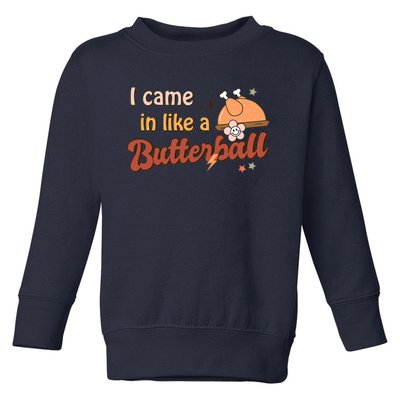 Thanksgiving Puns I Came In Like A Butterball Funny Turkey Toddler Sweatshirt