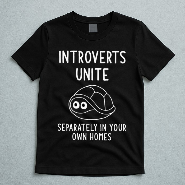 Turtle Pun Introverts Unite Funny Jokes Sarcastic T-Shirt