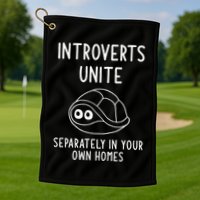 Turtle Pun Introverts Unite Funny Jokes Sarcastic Golf Towel
