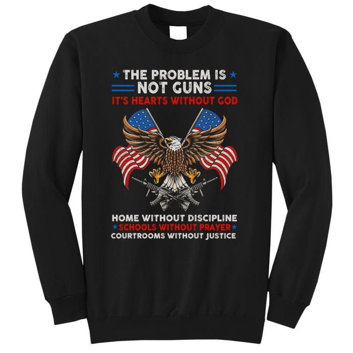 The Problem Is Not Guns ItS Hearts Without God Sweatshirt