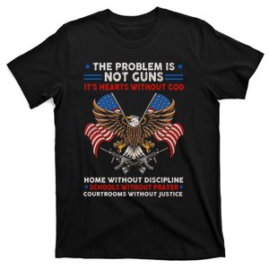 The Problem Is Not Guns ItS Hearts Without God T-Shirt