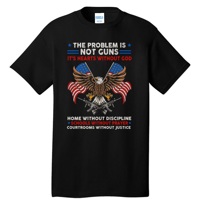 The Problem Is Not Guns ItS Hearts Without God Tall T-Shirt