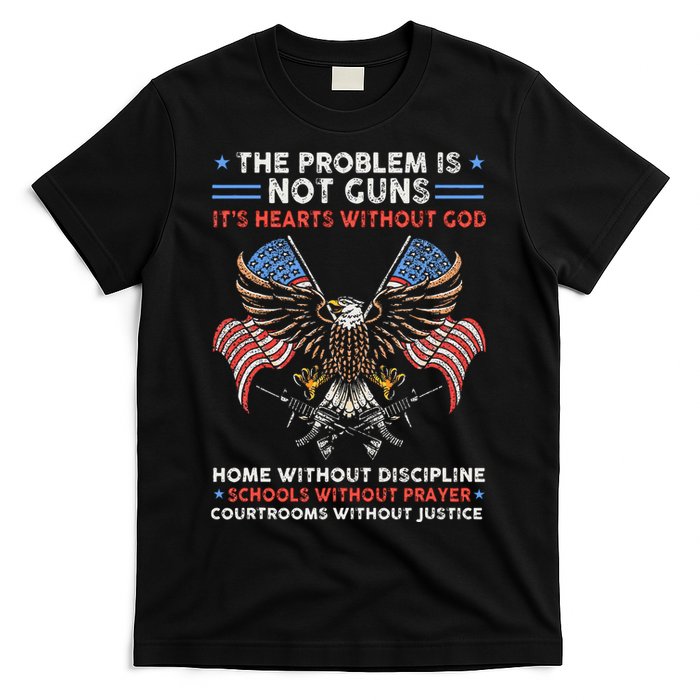 The Problem Is Not Guns ItS Hearts Without God T-Shirt