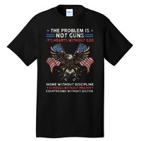 The Problem Is Not Guns ItS Hearts Without God Tall T-Shirt