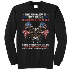 The Problem Is Not Guns ItS Hearts Without God Tall Sweatshirt