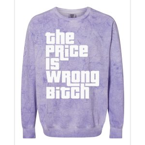 The Price Is Wrong Bitch Funny Adult Humor Colorblast Crewneck Sweatshirt