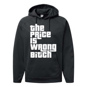 The Price Is Wrong Bitch Funny Adult Humor Performance Fleece Hoodie