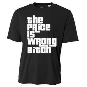 The Price Is Wrong Bitch Funny Adult Humor Cooling Performance Crew T-Shirt