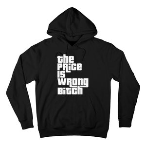 The Price Is Wrong Bitch Funny Adult Humor Hoodie