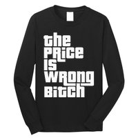 The Price Is Wrong Bitch Funny Adult Humor Long Sleeve Shirt