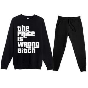 The Price Is Wrong Bitch Funny Adult Humor Premium Crewneck Sweatsuit Set