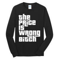 The Price Is Wrong Bitch Funny Adult Humor Tall Long Sleeve T-Shirt