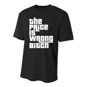 The Price Is Wrong Bitch Funny Adult Humor Youth Performance Sprint T-Shirt