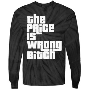 The Price Is Wrong Bitch Funny Adult Humor Tie-Dye Long Sleeve Shirt