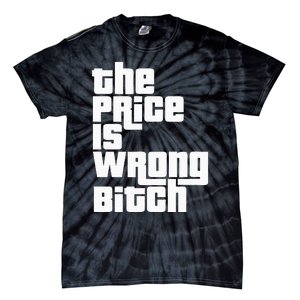 The Price Is Wrong Bitch Funny Adult Humor Tie-Dye T-Shirt