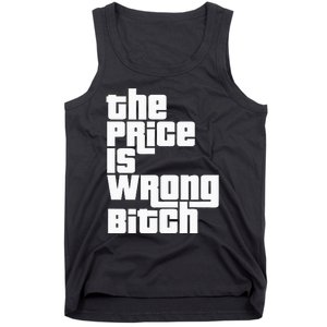 The Price Is Wrong Bitch Funny Adult Humor Tank Top