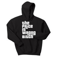 The Price Is Wrong Bitch Funny Adult Humor Kids Hoodie