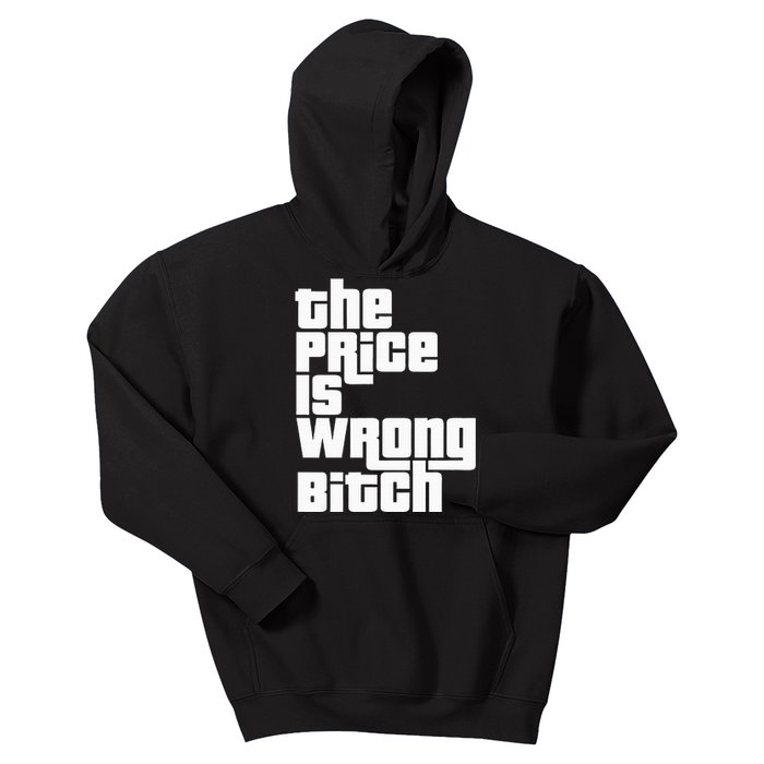 The Price Is Wrong Bitch Funny Adult Humor Kids Hoodie