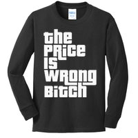 The Price Is Wrong Bitch Funny Adult Humor Kids Long Sleeve Shirt